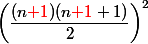 \left(\dfrac{(n{\red+1})(n{\red+1}+1)}{2}\right)^2